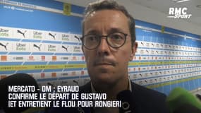Mercato - OM : Eyraud confirme le départ de Gustavo (et entretient le flou pour Rongier)