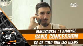 Basket : L'analyse sans concession de De Colo sur l'Euro des Bleus (podcast Basket Time)