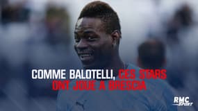 Comme Balotelli, ces stars ont joué à Brescia