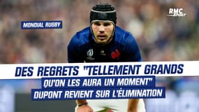 Mondial rugby : Des regrets "tellement grands, qu'on les aura un moment", Dupont revient sur l'élimination