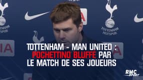 Tottenham - Man United : Pochettino bluffé par le match de ses joueurs malgré la défaite