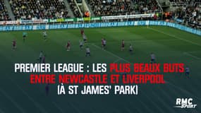Premier League : les plus beaux buts entre Newcastle et Liverpool (à St James’ Park)