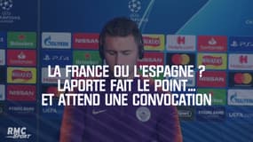 La France ou l'Espagne ? Laporte fait le point... et attend une convocation