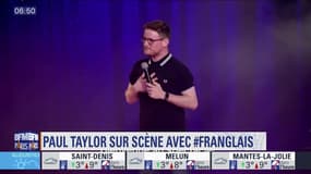 Sortir à Paris: Paul Taylor sur la scène de la Nouvelle Eve avec #Franglais