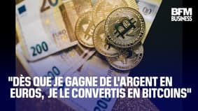  "As soon as I earn money in euros, I convert it to bitcoin" 