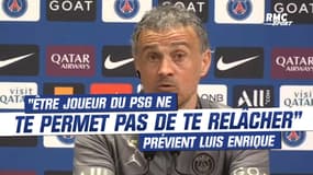 "Être joueur du PSG ne te permet pas de te relâcher" prévient Luis Enrique