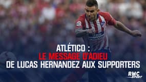 Atlético : Le message d'adieu de Lucas Hernandez aux supporters