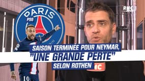 PSG : Saison terminée pour Neymar, Rothen déplore "une grande perte"