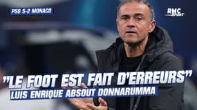 PSG 5-2 Monaco: "Le foot est fait d'erreurs" Luis Enrique n'accable pas Donnarumma pour sa boulette