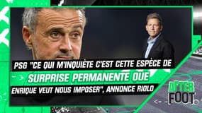 PSG "Ce qui m'inquiète c'est cette surprise permanente que Enrique veut nous imposer" annonce Riolo