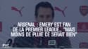 Arsenal : Emery est fan de la Premier League... "mais moins de pluie ce serait bien"