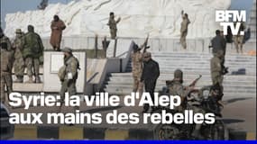 Syrie: la ville d'Alep prise par un groupe de rebelles islamistes