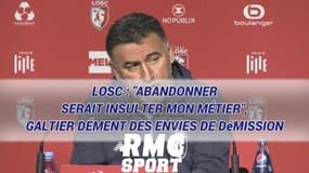 LOSC : "Abandonner serait insulter mon métier", Galtier dément des envies de démission