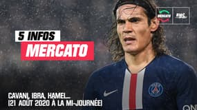 Cavani, Ibra, Hamel... Les 5 infos mercato du 21 août 2020 à la mi-journée