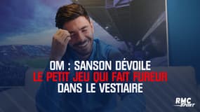 OM : Sanson dévoile le petit jeu qui fait fureur dans le vestiaire