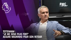 Tottenham : "Je me sens plus fort" assure Mourinho pour son retour