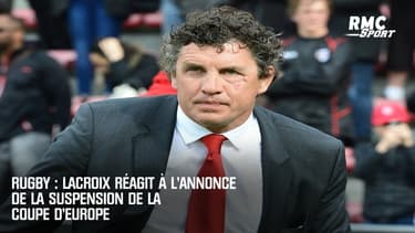 Rugby : Lacroix réagit à l'annonce de la suspension de la coupe d'Europe