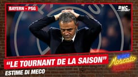 Bayern - PSG : "Le tournant de la saison pour les Parisiens", estime Di Meco