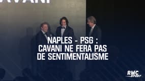 Naples - PSG : Cavani ne fera pas de sentimentalisme