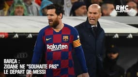Barça : Zidane ne "souhaite pas" le départ de Messi