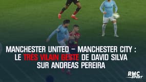 Manchester United - Manchester City : le très vilain geste de David Silva sur Andreas Pereira