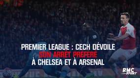 Premier League : Cech dévoile son arrêt préféré à Chelsea et à Arsenal