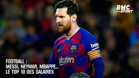 Foot : Messi, Neymar, Mbappé... le top 10 des plus gros salaires