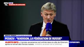 Dmitri Peskov, le porte-parole du Kremlin, affirme que "Kherson, c'est la Fédération de Russie"