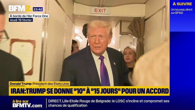 Iran: Donald Trump se donne "dix à quinze jours maximum" pour obtenir un accord