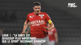Ligue 1 : "La santé est beaucoup plus importe que le sport" reconnaît Briançon