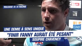 Toulouse 41-14 Racing : "Finir Fanny aurait été pesant" soupire Chavency 
