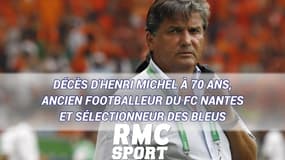 Décès d'Henri Michel à 70 ans, ancien footballeur du FC Nantes et sélectionneur des Bleus