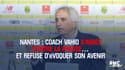Nantes : Coach Vahid s’agace contre la presse… et refuse d’évoquer son avenir