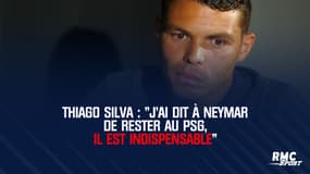 Thiago Silva : "J'ai dit à Neymar de rester au PSG, il est indispensable"