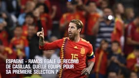 Espagne - Ramos égale le record de Casillas. Quelle équipe pour sa première sélection ?