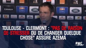 Toulouse-Clermont : "Pas de raison de stresser ou de changer quelque chose" assure Azéma
