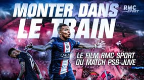 Le film RMC Sport de PSG v Juventus « Monter dans le train »