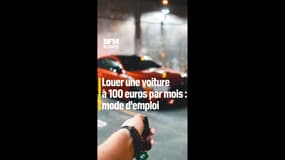 Louer une voiture à 100 euros par mois, mode d'emploi 