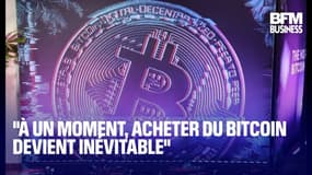  "Acheter du bitcoin devient inévitable" 