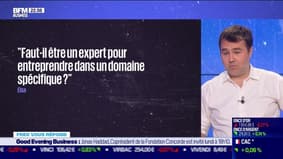 Fred vous répond : Faut-il être un expert pour entreprendre dans un domaine spécifique ? - 14/07