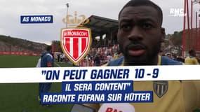 AS Monaco : "On peut gagner 10-9, il sera content", raconte Fofana sur le déséquilibre voulu d'Hütter