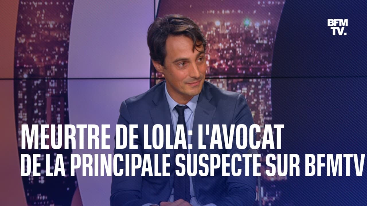 Meurtre De Lola: L'avocat De La Principale Suspecte S'exprime Sur BFMTV