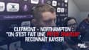Clermont - Northampton : "On s’est fait une petite frayeur", reconnaît Kayser