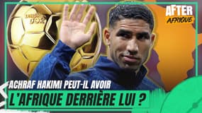 Le continent africain est-il derrière Hakimi pour le Ballon d'or ? (After Afrique)