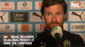 OM : "Abusé, récurrent..." Villas-Boas persiste et signe sur l'arbitrage