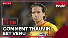 Leca raconte Thauvin, le gros coup de l'été pour Lens