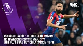 Premier League : Le boulet de canon de Townsend contre Man. City (élu plus beau but de la saison 18-19)