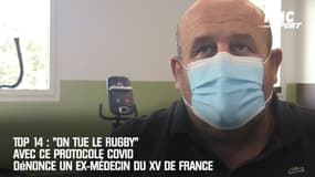 Top 14 : "On tue le rugby" avec ce protocole Covid dénonce un ex-médecin du XV de France