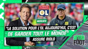 Ligue 1 : "La solution pour l’OL aujourd’hui, c’est de garder tout le monde" assure Riolo