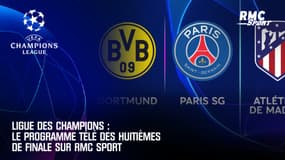 Ligue des champions : Le programme télé des huitièmes de finale sur RMC Sport